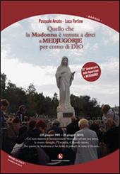 Quello che la Madonna è venuta a dirci a Medjugorje per conto di Dio