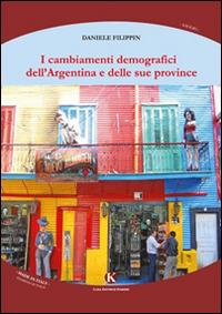 I cambiamenti demografici dell'Argentina e delle sue province - Daniele Filippin - Libro Kimerik 2015, Officina delle idee | libraccio.click