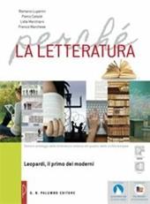 Perché la letteratura. Leopardi. Per le Scuole superiori. Con e-book. Con espansione online