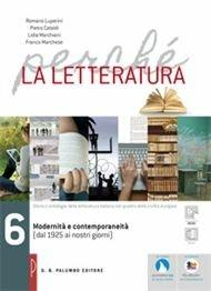 Perché la letteratura. Per le Scuole superiori. Vol. 6: Modernità e contemporaneità (dal 1925 ai giorni nostri) - Romano Luperini, Pietro Cataldi, Lidia Marchiani - Libro Palumbo 2015 | libraccio.click