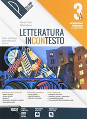 Letteratura incontesto. Storia e antologia della letteratura italiana. Per le Scuole superiori. Con ebook. Con espansione online. Vol. 3A
