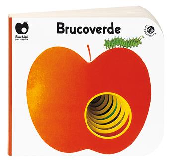 Brucoverde. Ediz. a colori - Giovanna Mantegazza, Giorgio Vanetti - Libro La Coccinella 2018, Buchini per scoprire | libraccio.click