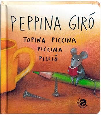 Peppina Girò topina piccina piccina picciò. Ediz. a colori - Antonella Abbatiello - Libro La Coccinella 2018, Storie piccine picciò | libraccio.click