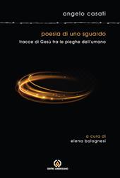 Poesia di uno sguardo. Tracce di Gesù tra le pieghe dell'umano