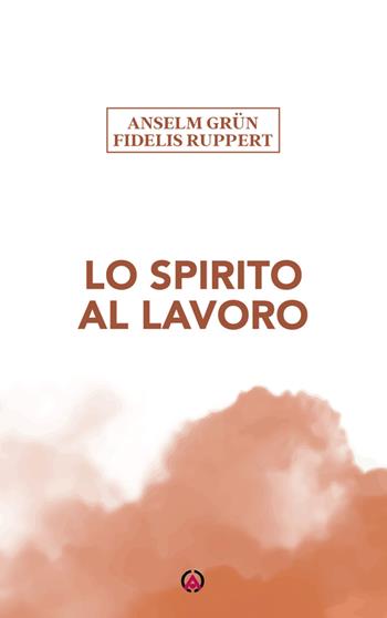 Lo Spirito al lavoro - Anselm Grün, Fidelis Ruppert - Libro Centro Ambrosiano 2025 | libraccio.click
