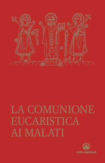 La comunione eucaristica ai malati. Data da un ministro straordinario secondo la liturgia della Santa Chiesa di Milano. Nuova ediz.  - Libro Centro Ambrosiano 2026 | libraccio.click
