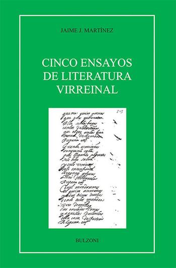 Cinco ensayos de literatura wirreinal - Jaime J. Martinez - Libro Bulzoni 2017, Letterature iberiche e ibero-americane | libraccio.click