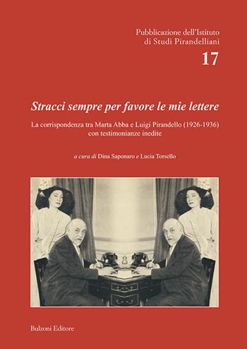 Stracci sempre per favore le mie lettere. La corrispondenza tra Marta Abba e Luigi Pirandello (1926-1936) con testimonianze inedite  - Libro Bulzoni 2022, Pubblicazione dell'Istituto di Studi Pirandelliani | libraccio.click