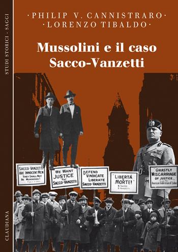 Mussolini e il caso Sacco-Vanzetti - Philip V. Cannistraro, Lorenzo Tibaldo - Libro Claudiana 2017, Studi storici. Saggi | libraccio.click