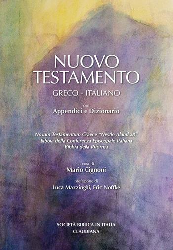 Nuovo Testamento Testo greco e italiano. Versioni in italiano della Conferenza Episcopale Italiana e della Bibbia della Riforma. Dizionario e appendici. Con Segnalibro  - Libro Claudiana 2021, Fuori collana | libraccio.click
