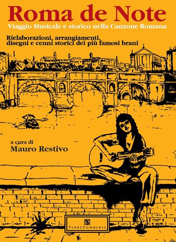 Roma de note. Viaggio musicale e storico nella canzone romana. Rielaborazioni, arrangiamenti, disegni e cenni storici dei più famosi brani  - Libro Ass. Terre Sommerse 2026 | libraccio.click