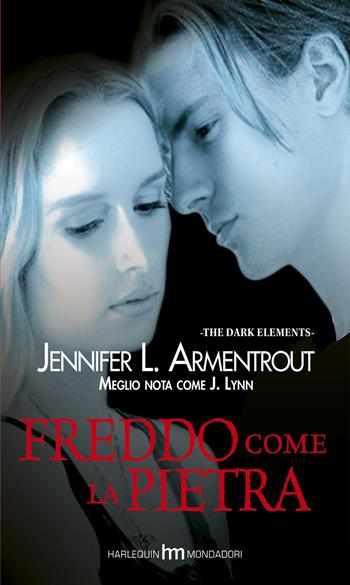 Freddo come la pietra. The dark elements. Vol. 2 - Jennifer L. Armentrout - Libro HM 2015, hm | libraccio.click