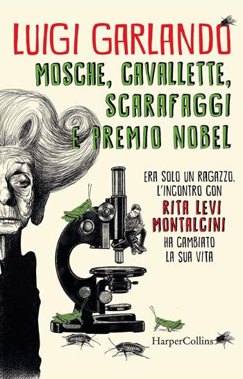Mosche, cavallette, scarafaggi e premio Nobel - Luigi Garlando - Libro HarperCollins Italia 2019 | libraccio.click