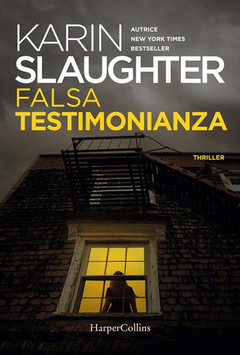 Falsa testimonianza - Karin Slaughter - Libro HarperCollins Italia 2021 | libraccio.click