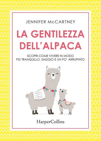 La gentilezza dell'alpaca - Jennifer McCartney - Libro HarperCollins Italia 2020 | libraccio.click