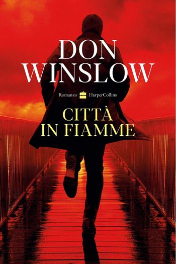 Città in fiamme - Don Winslow - Libro HarperCollins Italia 2022 | libraccio.click