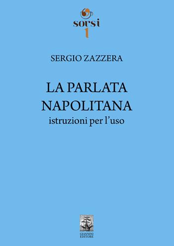 La parlata napolitana. Istruzioni per l'uso - Sergio Zazzera - Libro Giannini Editore 2023, Sorsi | libraccio.click
