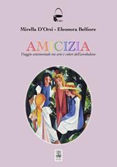 Amicizia. Viaggio sentimentale tra arte e colori dell'arcobaleno