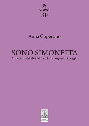 Sono Simonetta. In memoria della bambina uccisa in un giorno di maggio - Anna Copertino - Libro Giannini Editore 2025, Sorsi | libraccio.click