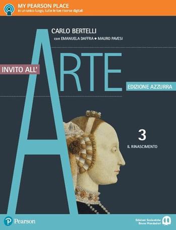 Invito all'arte. Ediz. azzurra. Per le Scuole superiori. Vol. 3: Il Rinascimento - Carlo Bertelli - Libro Edizioni Scolastiche Bruno Mondadori 2017 | libraccio.click