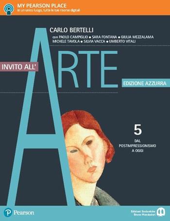 Invito all'arte. Ediz. azzurra. Per le Scuole superiori. Vol. 5: Dal postimpressionismo a oggi - Carlo Bertelli - Libro Edizioni Scolastiche Bruno Mondadori 2017 | libraccio.click