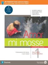Amor mi mosse. Letteratura italiana. L'instaurazione del canone. I nuovi classici. Dalle origini all'età comunale. Per le Scuole superiori. Con e-book. Con espansione online. Vol. 1