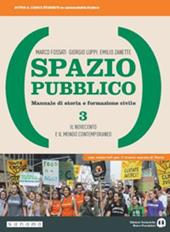 Spazio pubblico. Manuale di storia e formazione civile. Dal Medioevo alla nascita del mondo moderno. Per le Scuole superiori. Con e-book. Con espansione online. Vol. 3