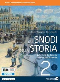 Gli snodi della storia. Per il triennio delle Scuole superiori. Vol. 2: Dalla metà del Seicento alla fine dell'Ottocento - Giovanni Borgognone, Dino Carpanetto - Libro Edizioni Scolastiche Bruno Mondadori 2020 | libraccio.click