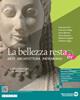 La bellezza resta. Arte Architettura Patrimonio. Per le Scuole superiori. Vol. 1: Dalla preistoria al Medioevo - Francesco Poli, Francesca Filippi, Dario Barbera - Libro Edizioni Scolastiche Bruno Mondadori 2023 | libraccio.click