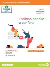 L'italiano per dire e per fare. Grammatica, lessico, scrittura. Per le Scuole superiori. - Luca Serianni, Valeria Della Valle, Giuseppe Patota - Libro Edizioni Scolastiche Bruno Mondadori 2021 | libraccio.click