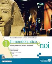 Il mondo antico e noi. Per le Scuole superiori. Con e-book. Con espansione online. Vol. 1: Dalla preistoria all’età di Cesare