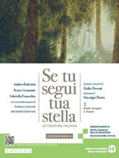 Se tu segui tua stella. Ediz. bianca. Per le Scuole superiori. Con e-book. Con espansione online. Vol. 1: Dalle origini a Tasso