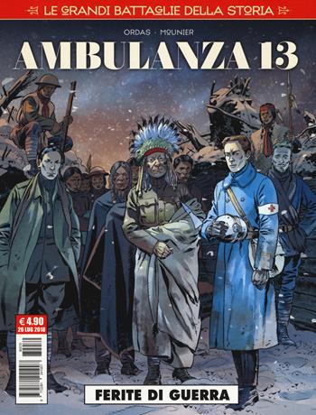 Le grandi battaglie della storia. Vol. 10: Ambulanza 13. Ferite di guerra - Patrice Ordas, Alain Mounier - Libro Editoriale Cosmo 2018, Cosmo serie rossa | libraccio.click