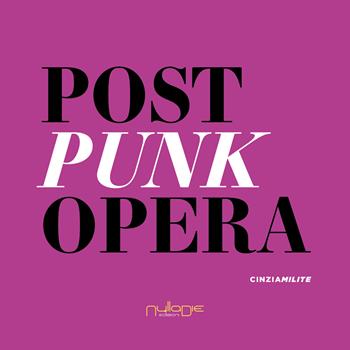 Post punk opera - Cinzia Milite - Libro Nulla Die 2023 | libraccio.click