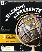 Le ragioni del presente. Per le Scuole superiori. Con e-book. Con espansione online. Con 3 libri: Atlante-Tavole-Mi preparo per l’interrogazione. Vol. 2: Dall'età di Cesare al Sacro romano impero germanico