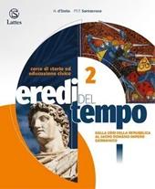 Eredi del tempo. Per le Scuole superiori. Con e-book. Con espansione online. Vol. 2