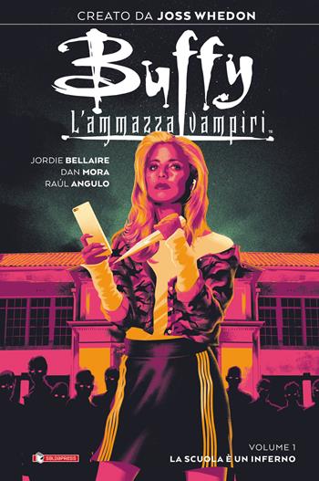 Buffy. L'ammazzavampiri. Vol. 1: La scuola è un inferno - Joss Whedon, Jordie Bellaire - Libro SaldaPress 2020 | libraccio.click