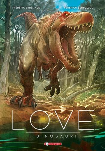 I dinosauri. Love - Frédéric Brrémaud - Libro SaldaPress 2021 | libraccio.click