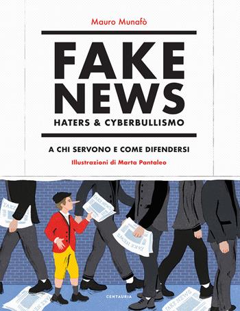 Fake news, haters & cyberbullismo. A chi servono e come difendersi - Mauro Munafò - Libro Gallucci Centauria 2020 | libraccio.click