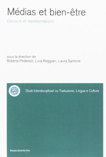 Médias et bien-être. Discours et représentations - Roberta Pederzoli, Licia Reggiani, Laura Santone - Libro Bononia University Press 2016 | libraccio.click