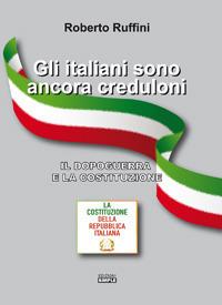 Gli italiani sono ancora creduloni. Il dopoguerra e la Costituzione - Roberto Ruffini - Libro Simple 2018 | libraccio.click