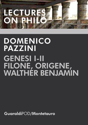Genesi I-II. Filone, Origene, Walther Benjamin - Domenico Pazzini - Libro Guaraldi 2018, Lectures on philo | libraccio.click