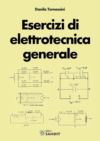Esercizi di elettrotecnica generale - Danilo Tomassini - Libro Sandit Libri 2016 | libraccio.click