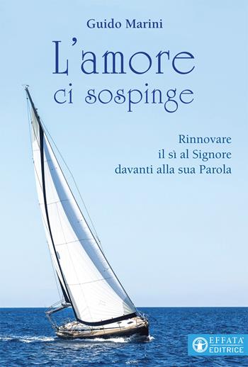 L'amore ci sospinge. Rinnovare il sì al Signore davanti alla sua Parola - Guido Marini - Libro Effatà Editrice 2018, Il respiro dell'anima | libraccio.click