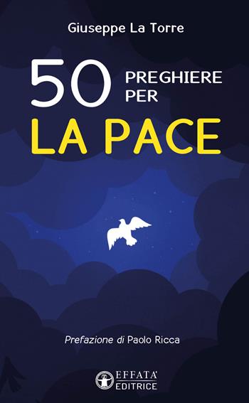 50 preghiere per la pace - Giuseppe La Torre - Libro Effatà Editrice 2024, Il respiro dell'anima | libraccio.click