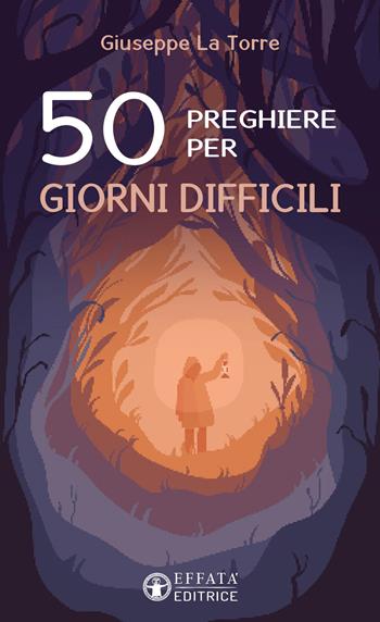 50 preghiere per giorni difficili - Giuseppe La Torre - Libro Effatà Editrice 2023, Il respiro dell'anima | libraccio.click