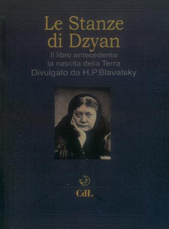 Le stanze di Dzyan. Il libro antecedente la nascita della Terra - Helena Petrovna Blavatsky - Libro Cerchio della Luna 2022 | libraccio.click