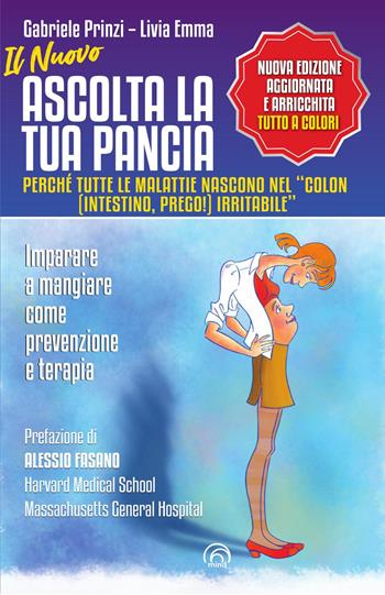 Il nuovo Ascolta la tua pancia. Perché tutte le malattie nascono nel «colon (intestino, prego!) irritabile» - Gabriele Prinzi, Livia Emma - Libro Mind Edizioni 2026, Manuali Mind | libraccio.click