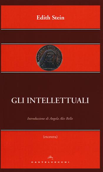 Gli intellettuali - Edith Stein - Libro Castelvecchi 2015, Etcetera | libraccio.click