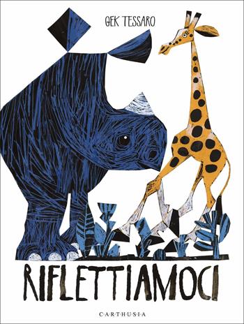 Riflettiamoci - Gek Tessaro - Libro Carthusia 2021, Nuovi orizzonti | libraccio.click